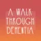 A Walk Through Dementia