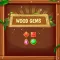Wood Gems