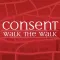 Consent: Walk The Walk
