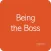 Being the Boss