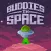 Buddies In Space