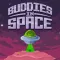 Buddies In Space