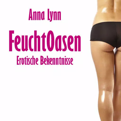 Feuchtoasen von Anna Lynn | Erotische Bekenntnisse - Leseprobe Feuchtoasen von Anna Lynn | Erotische Bekenntnisse - Leseprobe