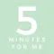 5 Minutes for Me: Mindset App