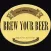 Brew Your Beer