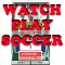 Watch and Play Soccer
