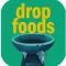 Drop Foods