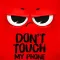 dont touch my phone wallpaper