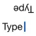 Type / ǝdλ⊥