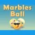 Marbles Ball
