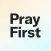 Pray First – Prayer Life Plans