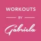 Workouts By Gabriela