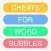 Cheats for WordBubbles