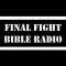 Final Fight Bible Radio