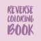 Reverse Coloring Book