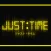 JUST TIME