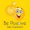 Be Positive Daily Inspiration