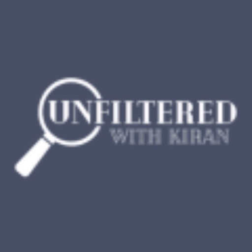 Unfiltered with Kiran Unfiltered with Kiran