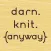 Darn Knit Anyway