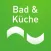 Bad & Küche