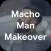 Macho Man Makeover