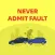Never Admit Fault
