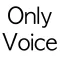 Only Voice