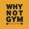Why Not Gym