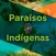 Paraísos Indígenas
