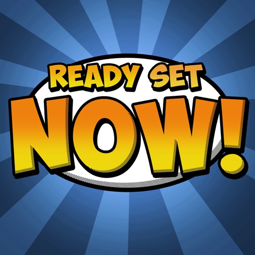 Ready Set Now! Ready Set Now!