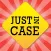 Just in Case ◦
