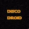 Disco Droid