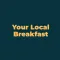 Your Local Breakfast