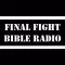 Final Fight Bible Radio