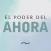 Practicando el Poder de Ahora