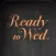 Ready to Wed