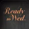 Ready to Wed