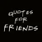 Quotes for Friends