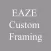Eaze Custom Framing