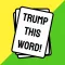 Trump This Word