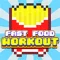 Fast Food Workout