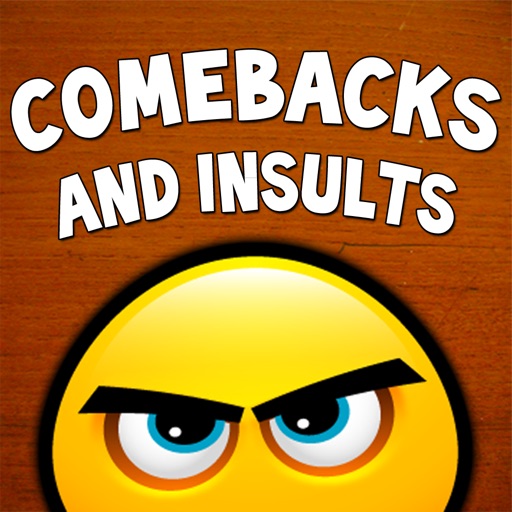 Comebacks and Insults Comebacks and Insults