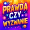 Prawda czy Wyzwanie - wybieraj
