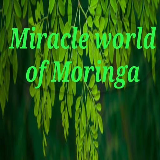 Moringa: The Miracle tree