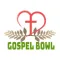 Gospel Bowl