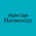Night Cafe Harmonize