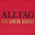 Everyday Life in the GDR