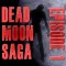 Dead Moon Saga : Episode 1