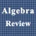 Algebra Review