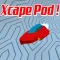 Xcape Pod !